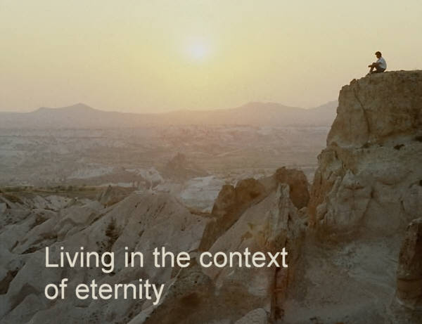 Living in the context of eternity